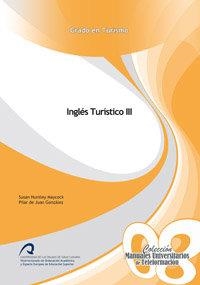 INGLÉS TURÍSTICO III | 9788415424147 | HUNTLEY MAYCOCK, SUSAN / DE JUAN GONZÁLEZ, PILAR