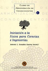 INICIACIÓN A LA FÍSICA PARA CIENCIAS E INGENIERÍAS | 9788496131729 | GONZÁLEZ GUERRA, ANTONIO L.