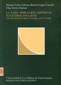 "OTRA" POBLACIÓN, LA : EXPÓSITOS, ILEGÍTIMOS, ESCLAVOS | 9788488412836 | LOBO CABRERA, MANUEL / LÓPEZ CANEDA, RAMÓN / TORRES, E.