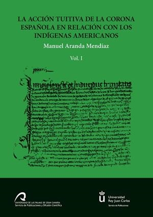 ACCIÓN TUITIVA DE LA CORONA ESPAÑOLA EN RELACIÓN CON LOS INDÍGENAS AMERICANOS, LA. VOL. 1 | 9788490422953 | ARANDA MENDÍAZ, MANUEL