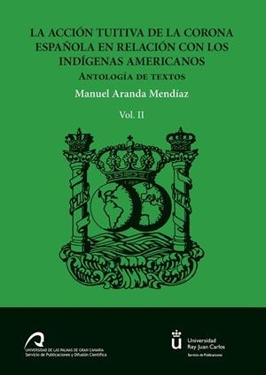 ACCIÓN TUITIVA DE LA CORONA ESPAÑOLA EN RELACIÓN CON LOS INDÍGENAS AMERICANOS, LA. VOL. 2 | 9788490422960 | ARANDA MENDÍAZ, MANUEL