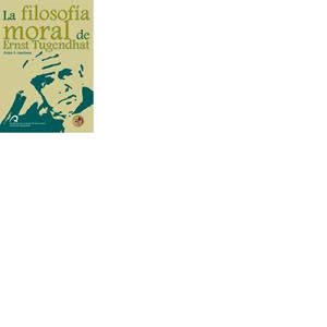 FILOSOFÍA MORAL DE ERNST TUGENDHAT, LA | 9788492777099 | LIMIÑANA, PEDRO S.