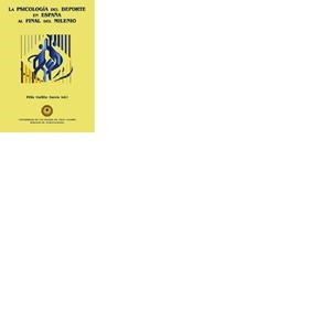 PSICOLOGÍA DEL DEPORTE EN ESPAÑA AL FINAL DEL MILENIO, LA | 9788495286352 | GUILLÉN GARCÍA, FÉLIX
