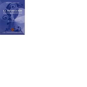 TRADUCCIÓN, LA. ESTRATEGIAS PROFESIONALES | 9788495286260 | PASCUA FEBLES, ISABEL / BRAVO UTRERA, SONIA / MOYA JIMÉNEZ, VIRGILIO / MARRERO PULIDO, VICENTE