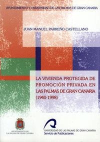 VIVIENDA PROTEGIDA DE PROMOCIÓN EN LAS PALMAS DE GRAN CANARIA, LA | 9788496131835 | PARREÑO CASTELLANO, JUAN MANUEL