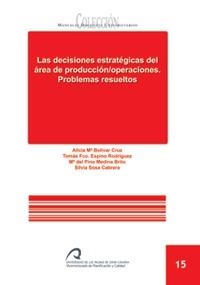 DECISIONES ESTRATÉGICAS DEL ÁREA DE PRODUCCIÓN / OPERACIONES, LAS. PROBLEMAS RESUELTOS | 9788496502840 | BOLÍVAR CRUZ, ALICIA