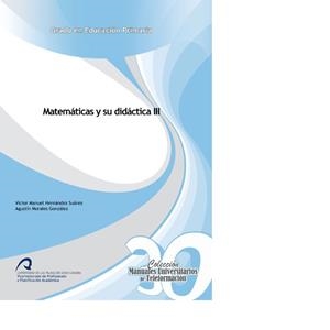 MATEMÁTICAS Y SU DIDÁCTICA III | 9788490420683 | MORALES GONZÁLEZ, AGUSTÍN / HERNÁNDEZ SUÁREZ, VÍCTOR MANUEL