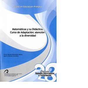 MATEMÁTICAS Y SU DIDÁCTICA. CURSO DE ADAPTACIÓN: ATENCIÓN A LA DIVERSIDAD | 9788490420607 | MORALES GONZÁLEZ, AGUSTÍN / HERNÁNDEZ SUÁREZ, VÍCTOR MANUEL