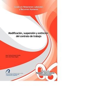 MODIFICACIÓN, SUSPENSIÓN Y EXTINCIÓN DEL CONTRATO DE TRABAJO | 9788415424611 | ÁLVAREZ CORTÉS, JUAN CARLOS / PLAZA ANGULO, JUAN JOSÉ