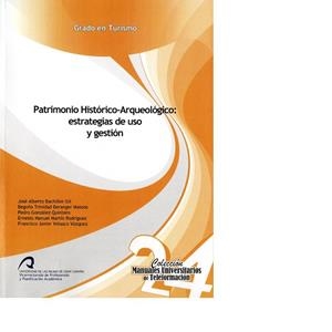 PATRIMONIO HISTÓRICO-ARQUEOLÓGICO: ESTRATEGIAS DE USO Y GESTIÓN | 9788490420560 | BACHILLER GIL, JOSÉ ALBERTO / BERANGER MATEOS, BEGOÑA TRINIDAD / GONZÁLEZ QUINTERO, PEDRO / MARTÍN R