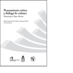 PENSAMIENTO CRÍTICO, DIÁLOGO FE-CULTURA. HOMENAJE A PEPE ALONSO | 9788490421475 | FALSO