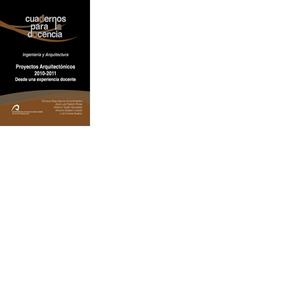 PROYECTOS ARQUITECTÓNICOS 2010-2011, DESDE UNA EXPERIENCIA DOCENTE | 9788415424413 | ROIG GARCÍA, ENRIQUE / PADRÓN RIVAS, JOSE LUIS / TRUJILLO GONZÁLEZ, ANTONIO / SUÁREZ LINARES, ANTONI