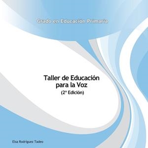 TALLER DE EDUCACIÓN PARA LA VOZ | 9788490422595 | RODRÍGUEZ TADEO, ELSA