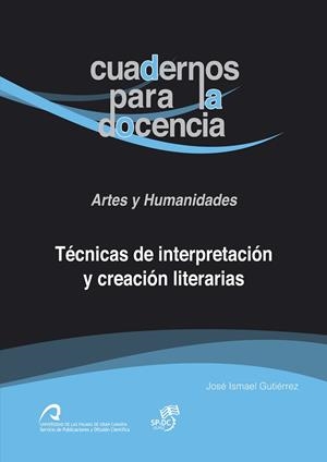 TÉCNICAS DE INTERPRETACIÓN Y CREACIÓN LITERARIAS | 9788490423363 | GUTIÉRREZ GUTIÉRREZ, JOSÉ ISMAEL