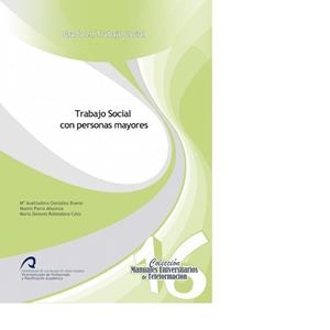 TRABAJO SOCIAL CON PERSONAS MAYORES | 9788490422106 | GONZÁLEZ BUENO, Mª AUXILIADORA / PARRA ABAÚNZA, NOEMI / ROBLEDANO CELIS, MARÍA DOLORES