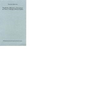 TRADICIÓN, HISTORIA Y LITERATURA: DE VIERA Y CLAVIJO A PÉREZ GALDÓS | 9788488412485 | ARENCIBIA SANTANA, YOLANDA