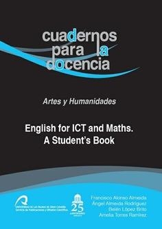 ENGLISH FOR ICT AND MATHS. A STUDENT'S BOOK | 9788490421390 | ALONSO ALMEIDA, FRANCISCO / ALMEIDA RODRÍGUEZ, ÁNGEL / LÓPEZ BRITO, BELÉN / TORRES RAMÍREZ, AMELIA