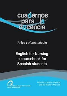 ENGLISH FOR NURSING: A COURSEBOOK FOR SPANISH STUDENTS | 9788490420744 | ALONSO ALMEIDA, FRANCISCO / MARRERO MORALES, SANDRA