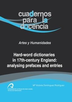 HARD-WORD DICTIONARIES IN 17TH-CENTURY ENGLAND: ANALYSING PREFACES AND ENTRIES | 9788490420447 | DOMÍNGUEZ RODRÍGUEZ, MARÍA VICTORIA