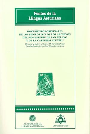 DOCUMENTOS ORIXINALES DE LOS SIEGLOS IX-X DE LOS ARCHIVOS DEL MONESTERIU DE SAN PELAYO Y DE LA CATEDRAL D'UVIÉU | 9788483179086 | GARCÍA ARIAS, XOSÉ LUIS / MIRANDA DUQUE, ANDREA M.