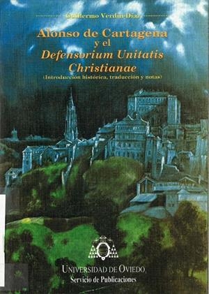 ALONSO DE CARTAGENA Y EL DEFENSORIUM UNITATIS CHRISTIANAE | 9788474687392 | VERDÍN DÍAZ, GUILLERMO