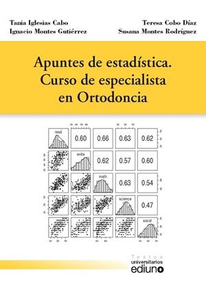 APUNTES DE ESTADÍSTICA. CURSO DE ESPECIALISTA EN ORTODONCIA | 9788416664641 | IGLESIAS CABO, TANIA / MONTES GUTIÉRREZ, IGNACIO / COBO DÍAZ, TERESA / MONTES RODRÍGUEZ, SUSANA