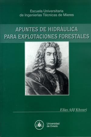 APUNTES DE HIDRÁULICA PARA EXPLOTACIONES FORESTALES | 9788483174531 | AFIF KHOURI, ELÍAS