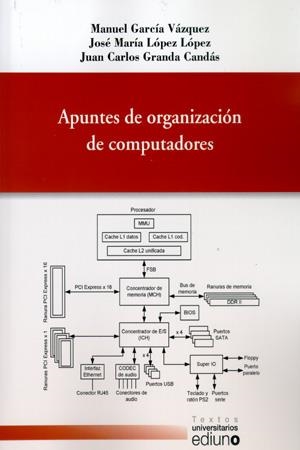 APUNTES DE ORGANIZACIÓN DE COMPUTADORES | 9788483177679 | GARCÍA VÁZQUEZ, MANUEL / LÓPEZ LÓPEZ, JOSÉ MARÍA / GRANDA CANDÁS, JUAN CARLOS