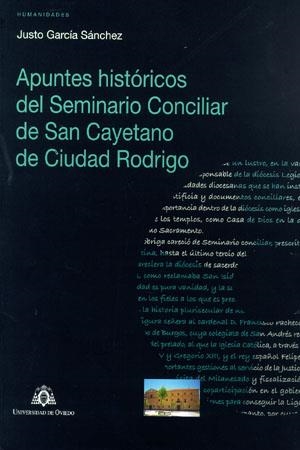 APUNTES HISTÓRICOS DEL SEMINARIO CONCILIAR DE SAN CAYETANO DE CIUDAD RODRIGO | 9788483177952 | GARCÍA SÁNCHEZ, JUSTO