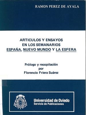 ARTÍCULOS Y ENSAYOS EN LOS SEMANARIOS ESPAÑA, NUEVO MUNDO Y LA ESFERA | 9788460047407 | PÉREZ DE AYALA, RAMÓN