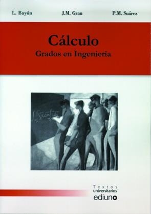 CÁLCULO GRADOS EN INGENIER¡A | 9788483178652 | BAYÓN ARNAU, LUIS / GRAU RIBAS, JOSÉ MARÍA / SUÁREZ RODRÍGUEZ, PEDRO MARÍA