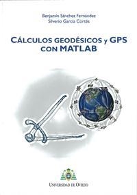 CÁLCULOS GEODÉSICOS Y GPS CON MATLAB | 9788483179338 | SÁNCHEZ FERNÁNDEZ, BENJAMÍN / GARCÍA CORTÉS, SILVERIO
