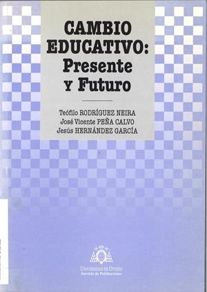 CAMBIO EDUCATIVO : PRESENTE Y FUTURO | 9788483172100 | RODRÍGUEZ NEIRA, TEÓFILO / PEÑA CALVO, JOSÉ VICENTE / HERNÁNDEZ GARCÍA, JESÚS