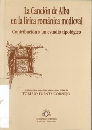 CANCIÓN DE ALBC EN LA LÍRICA ROMÁNICA MEDIEVAL, LA. CONTRIBUCIÓN A UN ESTUDIO TIPOLÓGICO | 9788483171691 | FUENTE CORNEJO, TORIBIO