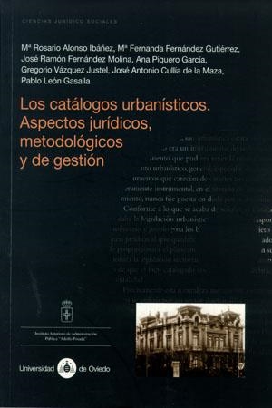 CATÁLOGOS URBANÍSTICOS. ASPECTOS JURÍDICOS, METODOLÓGICOS Y DE GESTIÓN | 9788483174401 | ALONSO IBAÑEZ, Mª ROSARIO / FERNÁNDEZ GUTIÉRREZ, Mª FERNANDA / FERNÁNDEZ MOLINA, JOSÉ RAMÓN / PIQUER