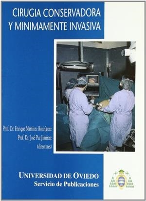 CIRUGÍA CONSERVADORA Y MÍNIMAMENTE INVASIVA | 9788474689723 | MARTÍNEZ RODRÍGUEZ, ENRIQUE / PAZ JIMÉNEZ, JOSÉ