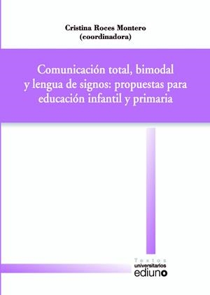 COMUNICACIÓN TOTAL, BIMODAL Y LENGUA DE SIGNOS: PROPUESTAS PARA EDUCACIÓN INFANTIL Y PRIMARIA | 9788416046478 | VARIOS AUTORES