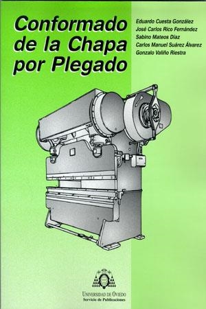 CONFORMADO DE LA CHAPA POR PLEGADO | 9788483171974 | CUESTA GONZÁLEZ, EDUARDO / RICO FERNÁNDEZ, JOSÉ CARLOS / MATEOS DÍAZ, SABINO / SUÁREZ ÁLVAREZ, CARLO