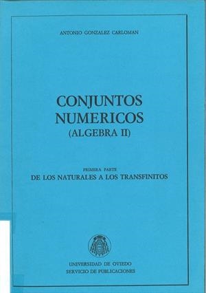 CONJUNTOS NUMÉRICOS (ÁLGEBRA II). DE LOS NATURALES A LOS INFINITOS | 9788474680874 | GONZÁLEZ CARLOMÁN, ANTONIO