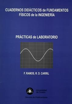 CUADERNOS DIDÁCTICOS DE FUNDAMENTOS FÍSICOS DE LA INGENIERÍA. PRÁCTICAS DE LABORATORIO | 9788483173756 | RAMOS LÓPEZ, FRANCISCO L. / DÍAZ CARRIL, ROBERTO