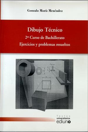 DIBUJO TÉCNICO. 2º CURSO DE BCCHILLERATO. EJERCICIOS Y PROBLEMAS RESUELTOS | 9788483175743 | MORÍS MENÉNDEZ, GONZALO
