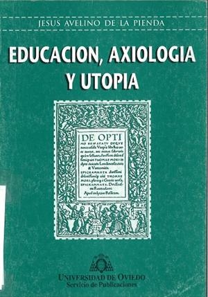 EDUCACIÓN, AXIOLOGÍA Y UTOPÍA | 9788474688085 | DE LA PIENDA, JESÚS AVELINO