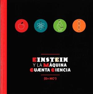 EINSTEIN Y LA MÁQUINA CUAENTA CIENCIA | 9788416664610 | MONTEJO BERNARDO, JOSÉ MANUEL