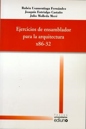 EJERCICIOS DE ENSAMBLADOR PARA LA ARQUITECTURA X86-32 | 9788483176610 | USAMENTIAGA FERNÁNDEZ, RUBÉN / ENTRIALGO CASTAÑO, JOAQUÍN / MOLLEDA MERÉ, JULIO