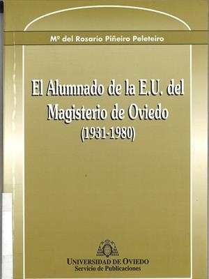 ALUMNADO DE LA E.U. DEL MAGISTERIO DE OVIEDO (1931-1980), EL | 9788474688382 | PIÑEIRO PELETEIRO, Mª DEL ROSARIO