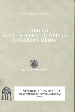 CABILDO DE LA CATEDRAL DE OVIEDO EN LA EDAD MEDIA, EL | 9788460044048 | SUÁREZ BELTRÁN, SOLEDAD