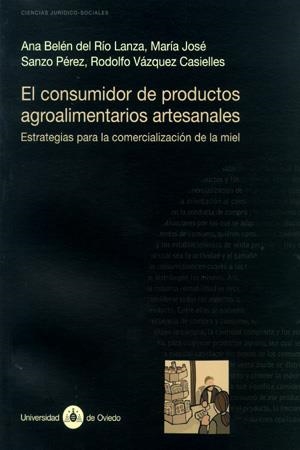CONSUMIDOR DE PRODUCTOS AGROALIMENTARIOS ARTESANALES, EL. ESTRATEGIAS PARA LA COMERCIALIZACIÓN DE LA MIEL | 9788483174043 | RÍO LANZA, ANA BELÉN DEL / SANZO PÉREZ, Mª JOSÉ / VÁZQUEZ CASIELLES, RODOLFO
