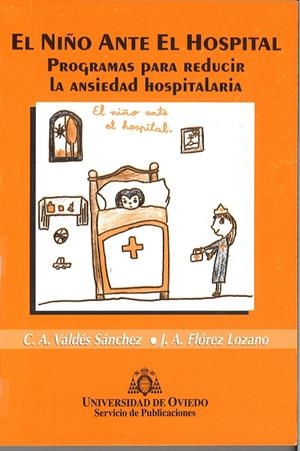 NIÑO ANTE EL HOSPITAL, EL. PROGRAMAS PARA REDUCIR LA ANSIEDAD HOSPITALARIA | 9788474688856 | VALDÉS SÁNCHEZ, CARMEN ANA / FLÓREZ LOZANO, JOSÉ ANTONIO
