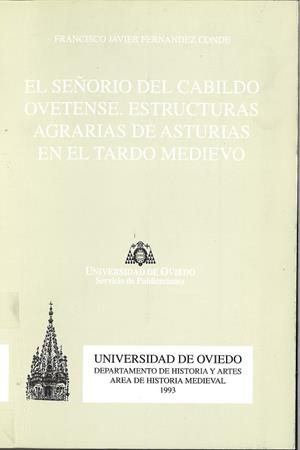SEÑORÍO DEL CABILDO OVETENSE, EL. ESTRUCTURAS AGRARIAS DE ASTURIAS EN EL TARDO MEDIEVO | 9788474688160 | FERNÁNDEZ CONDE, FRANCISCO JAVIER