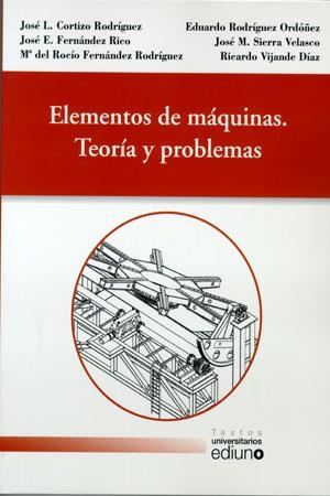 ELEMENTOS DE MÁQUINAS. TEORÍA Y PROBLEMAS | 9788483178140 | CORTIZO RODRÍGUEZ, JOSÉ LUIS / FERNÁNDEZ RICO, JOSÉ ESTEBAN / FERNÁNDEZ RODRÍGUEZ, Mª ROCÍO / RODRÍG